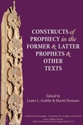 Constructs of Prophecy in the Former and Latter Prophets and Other Texts | Lester L. Grabbe ; Martti Nissinen | 