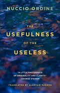 The Usefulness of the Useless | Nuccio Ordine ; Abraham Flexner | 