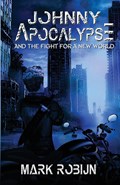 Johnny Apocalypse and Fight for a New World | Mark Robijn | 