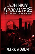 Johnny Apocalypse and the King of New York | Mark Robijn | 