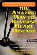 The Amazing Way to Reverse Heart Disease | Dasha Braverman ; Eric R Braverman | 