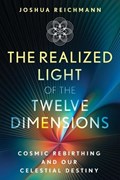 The Realized Light of the Twelve Dimensions | Joshua Reichmann | 