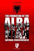 The Formation of the Albanian National Consciousness | A.K. Brackob | 