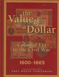 The Value of a Dollar 1600-1865 Colonial to Civil War, 2005 | Scott Derks | 