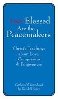 Blessed Are The Peacemakers | Wendell Berry | 