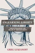 Unlearning Liberty | Greg Lukianoff | 
