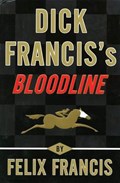 Dick Francis's Bloodline | Felix Francis | 