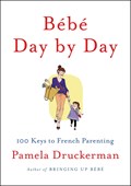 Bébé Day by Day | Pamela Druckerman | 