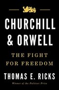 Churchill and Orwell | RICKS, Thomas E. | 