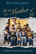 22 and the Mother of 11 | Betty Epps Arnett | 