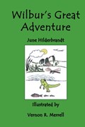 Wilbur's Great Adventure | Sandra June Hilderbrandt | 
