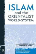 Islam and the Orientalist World-system | Khaldoun Samman ; Mazhar Al-Zo'by | 