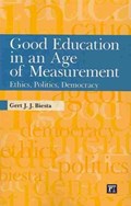 Good Education in an Age of Measurement | Gert J. J. Biesta | 