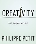 Creativity | Philippe Petit | 