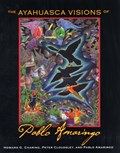 The Ayahuasca Visions of Pablo Amaringo | Howard G. Charing ; Peter Cloudsley ; Pablo Amaringo | 