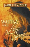 Waiting for a Love Song | Jaime Clevenger | 