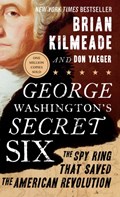 George Washington's Secret Six | Brian (Brian Kilmeade) Kilmeade ; Don (Don Yeager) Yeager | 