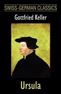 Ursula (Swiss-German Classics) | Gottfried Keller | 