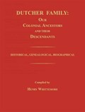 Dutcher Family: Our Colonial Ancestors and Their Descendants; Historical, Genealogical, Biographical | Henry Whittemore | 