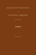 Justices of the Peace of Colonial Virginia 1757-1775 | Edward Ingle | 