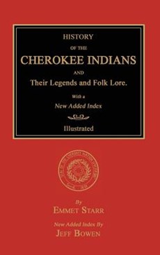 History of the Cherokee Indians and Their Legends and Folk Lore. With a New Added Index