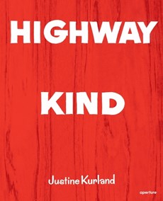 Justine kurland: highway kind : photographs