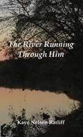 The River Running Through Him | Kaye Nelson Ratliff | 