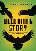 Becoming Story | Greg Sarris | 