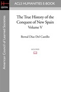 The True History of the Conquest of New Spain, Volume 5 | Bernal Diaz del Castillo | 