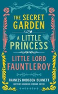 Frances Hodgson Burnett: The Secret Garden, A Little Princess, Little Lord Fauntleroy | Frances Hodgson Burnett ; Gretchen Holbrook Gerzina | 
