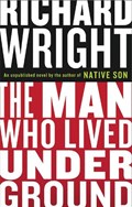 The Man Who Lived Underground | Richard Wright | 