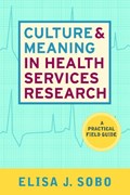 Culture and Meaning in Health Services Research | Elisa J Sobo | 
