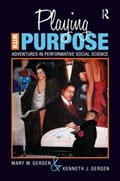 Playing with Purpose | Gergen, Mary M ; Gergen, Kenneth J | 