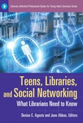 Teens, Libraries, and Social Networking | Denise E. Agosto ; June Abbas | 