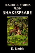 Beautiful Stories from Shakespeare | E. Nesbit | 