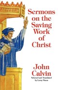 Sermons on the Saving Work of Christ | John Calvin | 