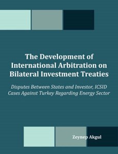 The Development of International Arbitration on Bilateral Investment Treaties