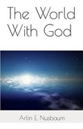 The World with God | Arlin E. Nusbaum | 
