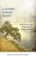 A Journey Toward Heaven: Daily Devotions from the Sermons of Jonathan Edwards | Dustin W. Benge | 