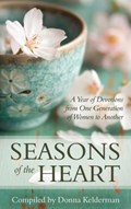 Seasons of the Heart: A Year of Devotions from One Generation of Women to Another | Donna Kelderman | 