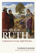 The Book of Ruth Explained in Twenty-Eight Homilies | Ludwig Lavater | 