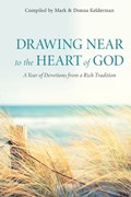 Drawing Near to the Heart of God: A Year of Devotions from a Rich Tradition | Donna Kelderman | 