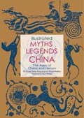 Illustrated Myths and Legends of China | Huang Dehai ; Xiang Jing | 