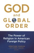 God and Global Order | Jonathan Chaplin ; Robert Joustra | 
