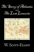The Story of Atlantis and the Lost Lemuria by W. Scott-Elliot, Body, Mind & Spirit, Ancient Mysteries & Controversial Knowledge | W. Scott-Elliot | 