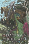 Mother Goose in Prose by L. Frank Baum, Fiction, Fantasy, Fairy Tales, Folk Tales, Legends & Mythology | L Frank Baum | 