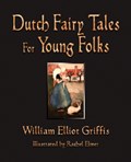 Dutch Fairy Tales for Young Folks | William Elliot Griffis | 