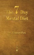 The Seven Day Mental Diet | Emmet Fox | 