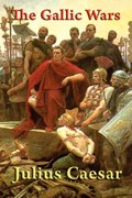 The Gallic Wars | Julius Caesar ; W A Macdevitt | 
