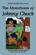 The Adventures of Johnny Chuck | Thornton Burgess | 